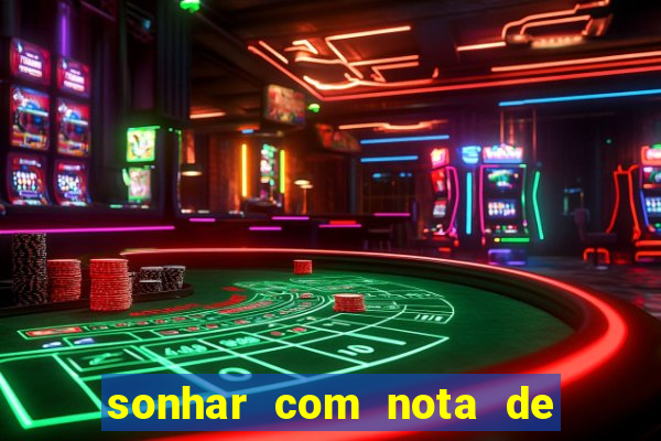 sonhar com nota de 200 reais jogo do bicho